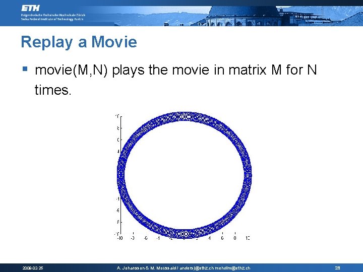 Replay a Movie § movie(M, N) plays the movie in matrix M for N Replay a Movie § movie(M, N) plays the movie in matrix M for N