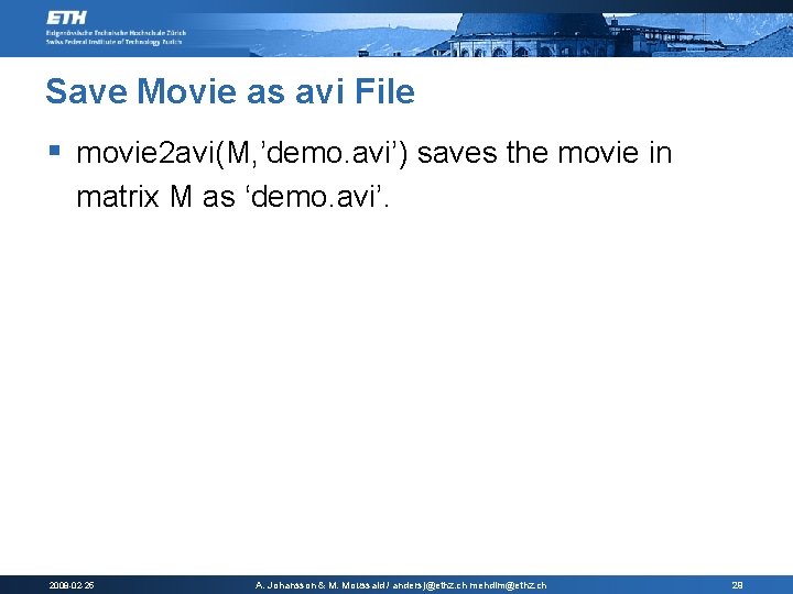 Save Movie as avi File § movie 2 avi(M, ’demo. avi’) saves the movie Save Movie as avi File § movie 2 avi(M, ’demo. avi’) saves the movie