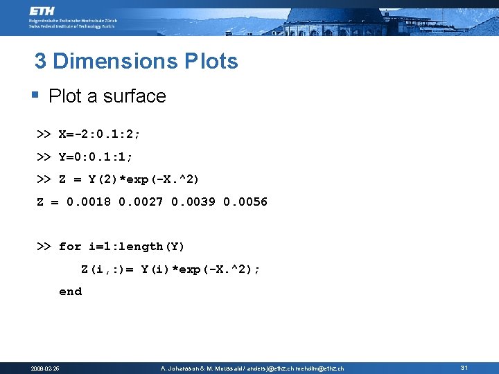 3 Dimensions Plots § Plot a surface >> X=-2: 0. 1: 2; >> Y=0: 3 Dimensions Plots § Plot a surface >> X=-2: 0. 1: 2; >> Y=0: