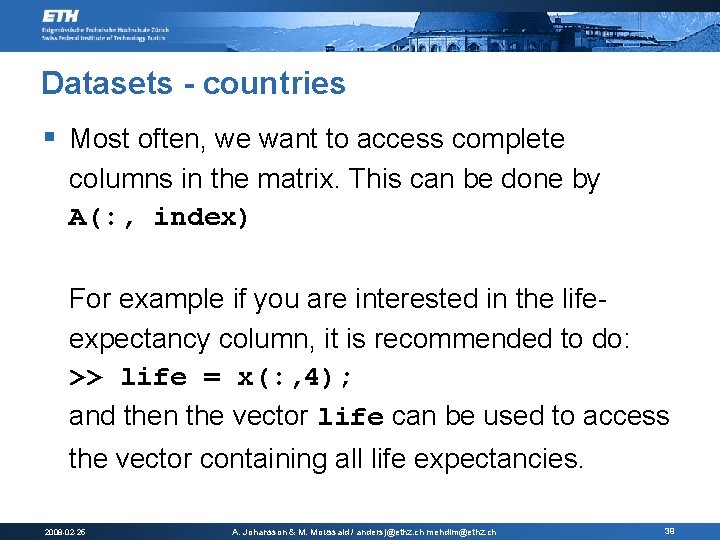 Datasets - countries § Most often, we want to access complete columns in the Datasets - countries § Most often, we want to access complete columns in the