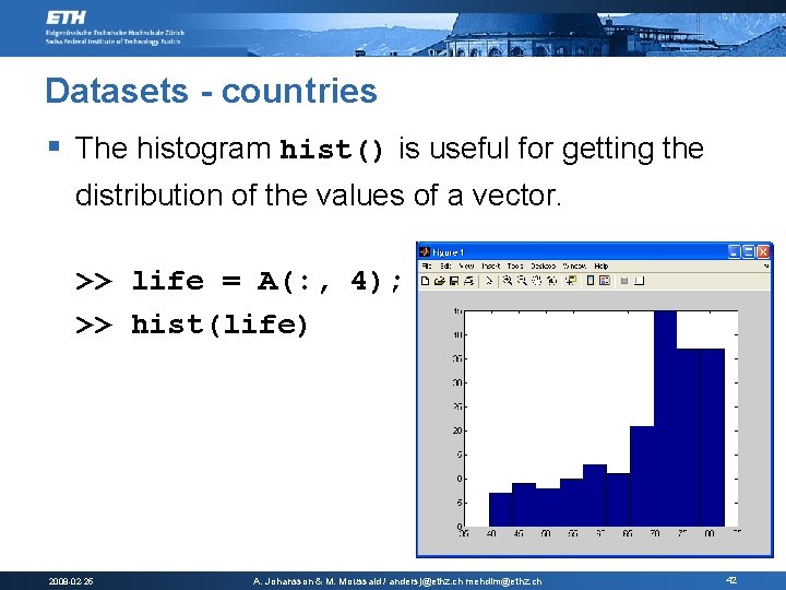 Datasets - countries § The histogram hist() is useful for getting the distribution of Datasets - countries § The histogram hist() is useful for getting the distribution of