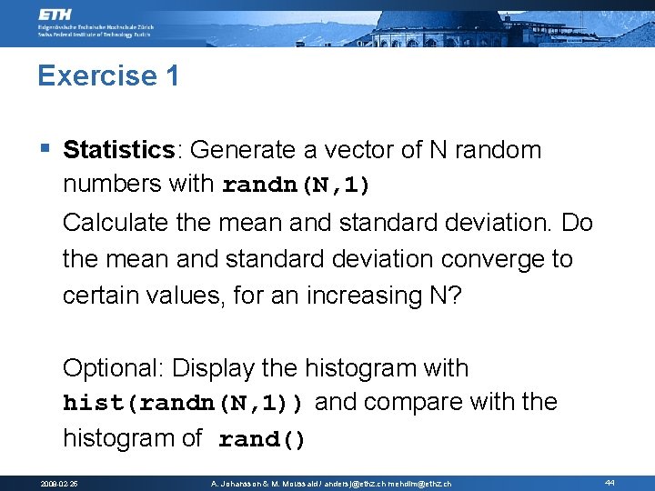 Exercise 1 § Statistics: Generate a vector of N random numbers with randn(N, 1) Exercise 1 § Statistics: Generate a vector of N random numbers with randn(N, 1)