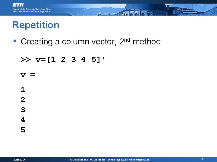 Repetition § Creating a column vector, 2 nd method: >> v=[1 2 3 4 Repetition § Creating a column vector, 2 nd method: >> v=[1 2 3 4