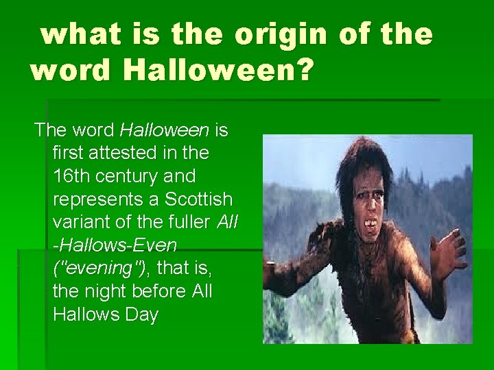 what is the origin of the word Halloween? The word Halloween is first attested