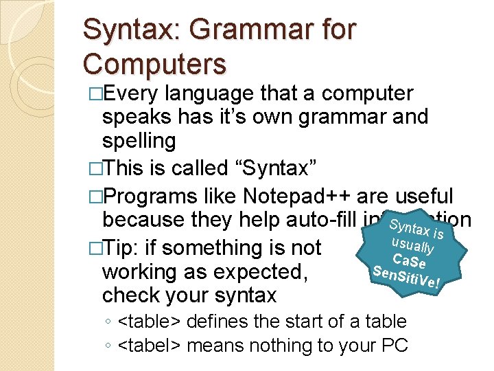 Syntax: Grammar for Computers �Every language that a computer speaks has it’s own grammar