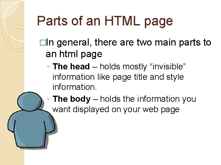 Parts of an HTML page �In general, there are two main parts to an