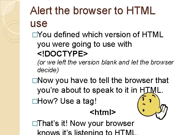 Alert the browser to HTML use �You defined which version of HTML you were