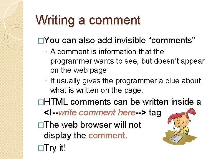 Writing a comment �You can also add invisible “comments” ◦ A comment is information