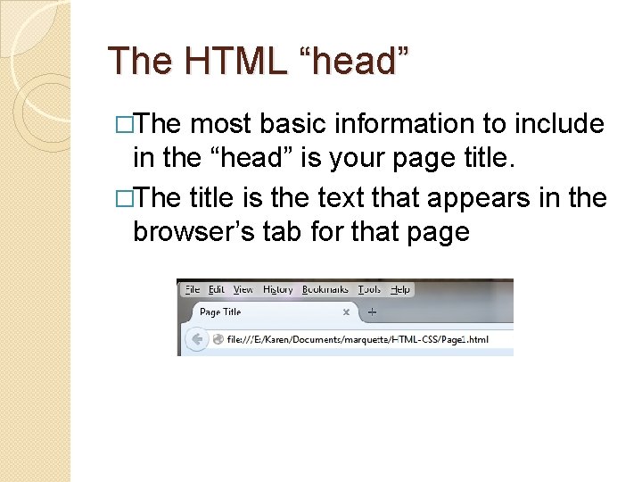 The HTML “head” �The most basic information to include in the “head” is your