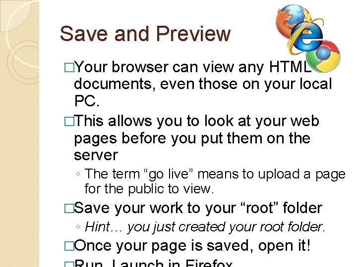 Save and Preview �Your browser can view any HTML documents, even those on your