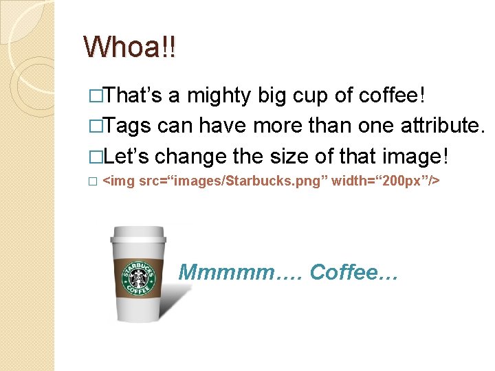 Whoa!! �That’s a mighty big cup of coffee! �Tags can have more than one