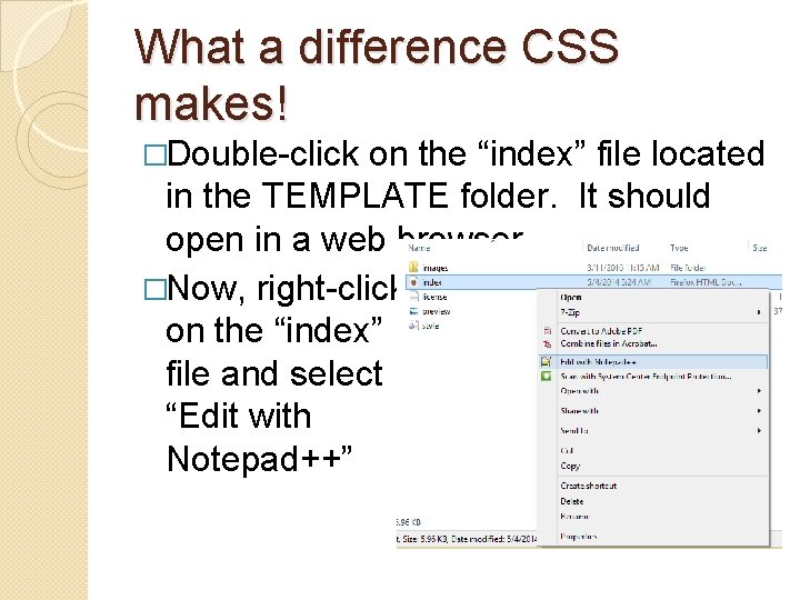 What a difference CSS makes! �Double-click on the “index” file located in the TEMPLATE