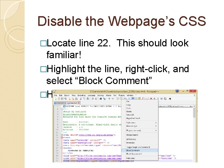 Disable the Webpage’s CSS �Locate line 22. This should look familiar! �Highlight the line,