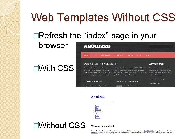 Web Templates Without CSS �Refresh the “index” page in your browser �With CSS �Without