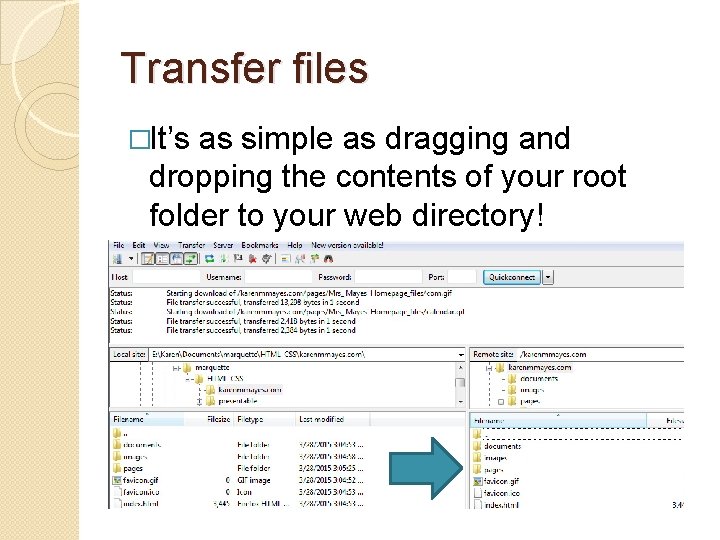 Transfer files �It’s as simple as dragging and dropping the contents of your root