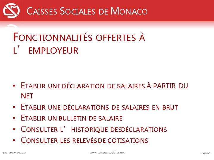 CAISSES SOCIALES DE MONACO FONCTIONNALITÉS L’EMPLOYEUR OFFERTES À • ETABLIR UNE DÉCLARATION DE SALAIRES