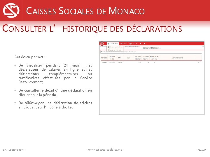 CAISSES SOCIALES DE MONACO CONSULTER L’HISTORIQUE DES DÉCLARATIONS Cet écran permet : • De