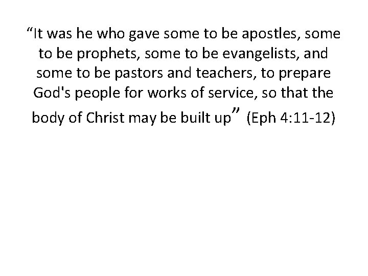 “It was he who gave some to be apostles, some to be prophets, some