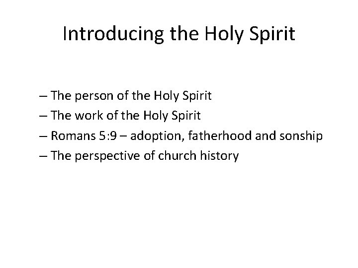 Introducing the Holy Spirit – The person of the Holy Spirit – The work