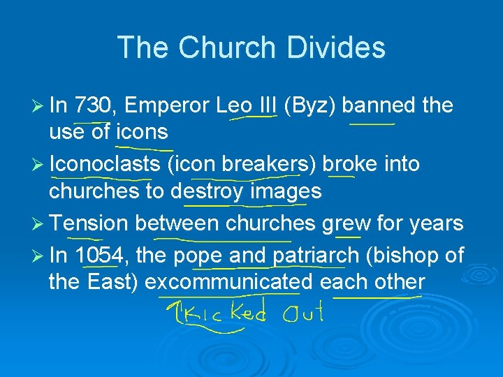 The Church Divides Ø In 730, Emperor Leo III (Byz) banned the use of