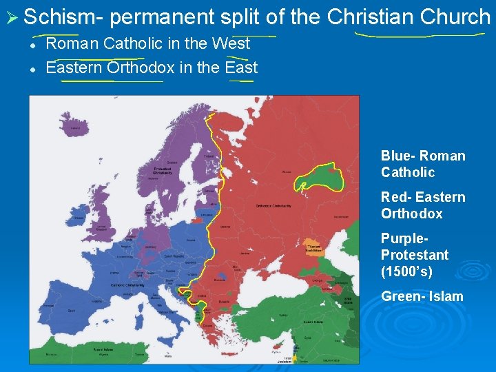 Ø Schism- permanent split of the Christian Church l l Roman Catholic in the