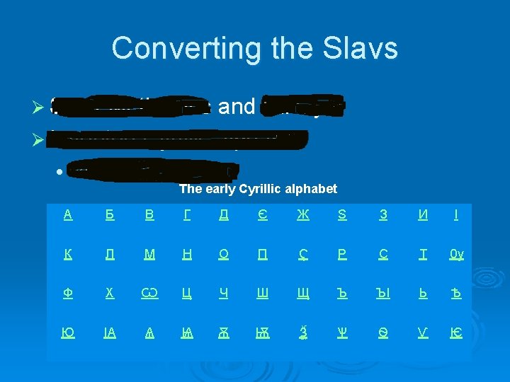 Converting the Slavs Ø Saint Methodius and St. Cyril Ø Invented Cyrillic alphabet Vernacular