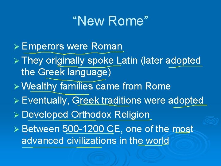 “New Rome” Ø Emperors were Roman Ø They originally spoke Latin (later adopted the