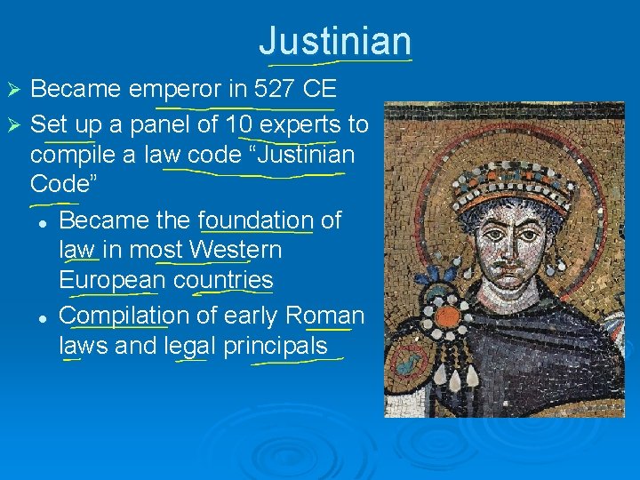 Justinian Became emperor in 527 CE Ø Set up a panel of 10 experts