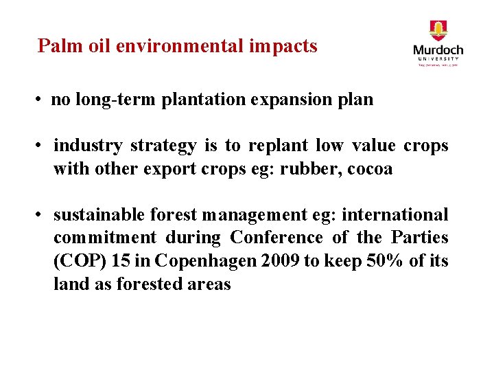 Palm oil environmental impacts • no long-term plantation expansion plan • industry strategy is