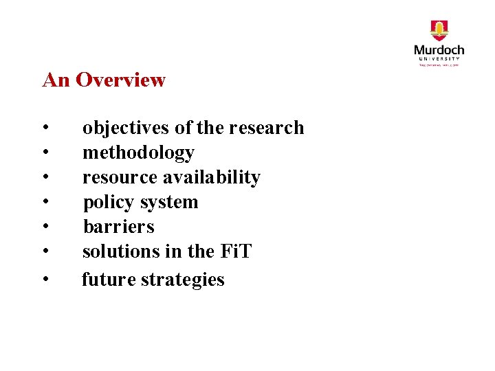 An Overview • • objectives of the research methodology resource availability policy system barriers