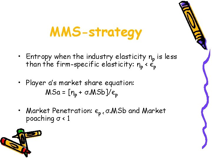 MMS-strategy • Entropy when the industry elasticity ηp is less than the firm-specific elasticity: