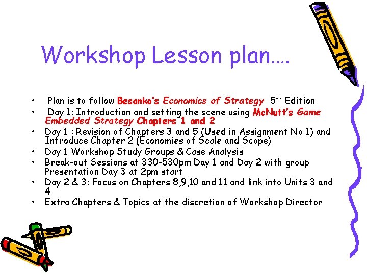 Workshop Lesson plan…. • • Plan is to follow Besanko’s Economics of Strategy 5