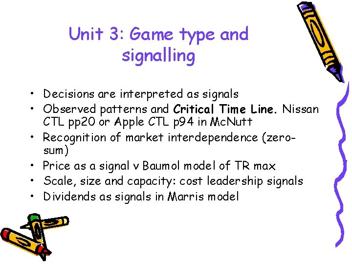 Unit 3: Game type and signalling • Decisions are interpreted as signals • Observed