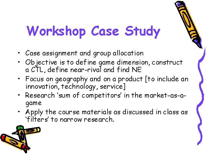 Workshop Case Study • Case assignment and group allocation • Objective is to define