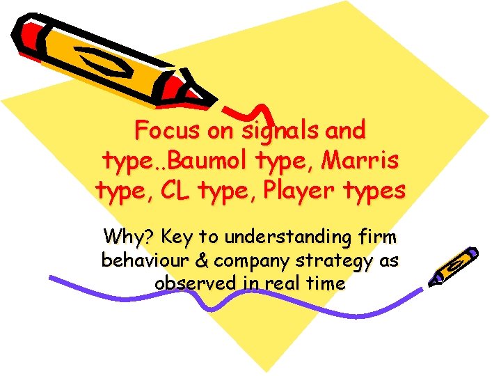 Focus on signals and type. . Baumol type, Marris type, CL type, Player types