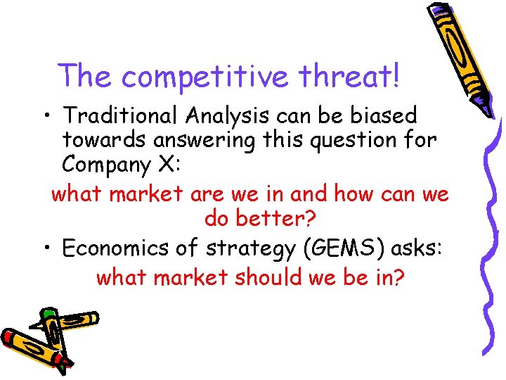 The competitive threat! • Traditional Analysis can be biased towards answering this question for