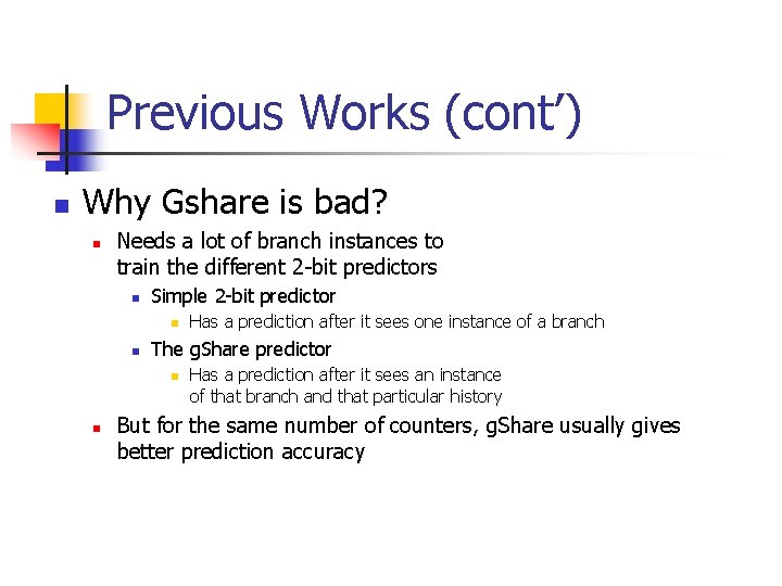 Previous Works (cont’) n Why Gshare is bad? n Needs a lot of branch