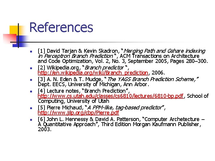 References n n n [1] David Tarjan & Kevin Skadron, “Merging Path and Gshare