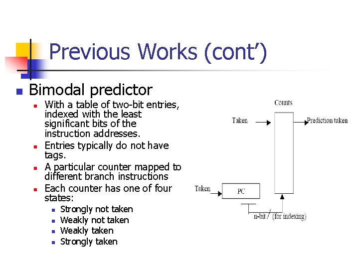 Previous Works (cont’) n Bimodal predictor n n With a table of two-bit entries,