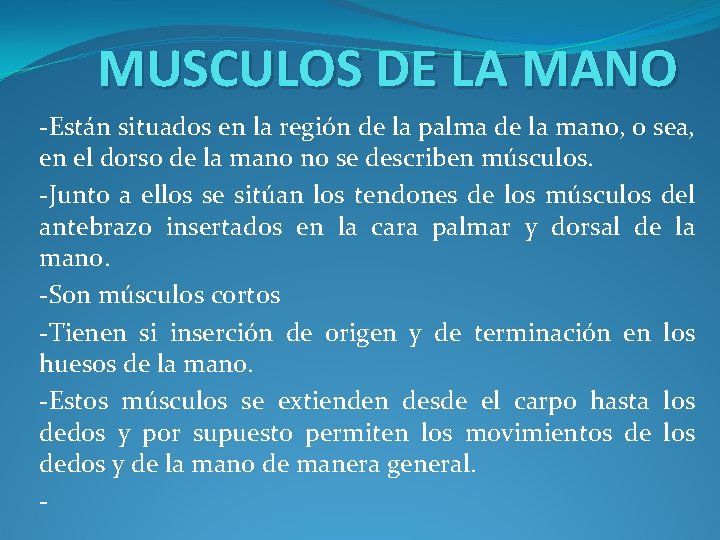 MUSCULOS DE LA MANO -Están situados en la región de la palma de la
