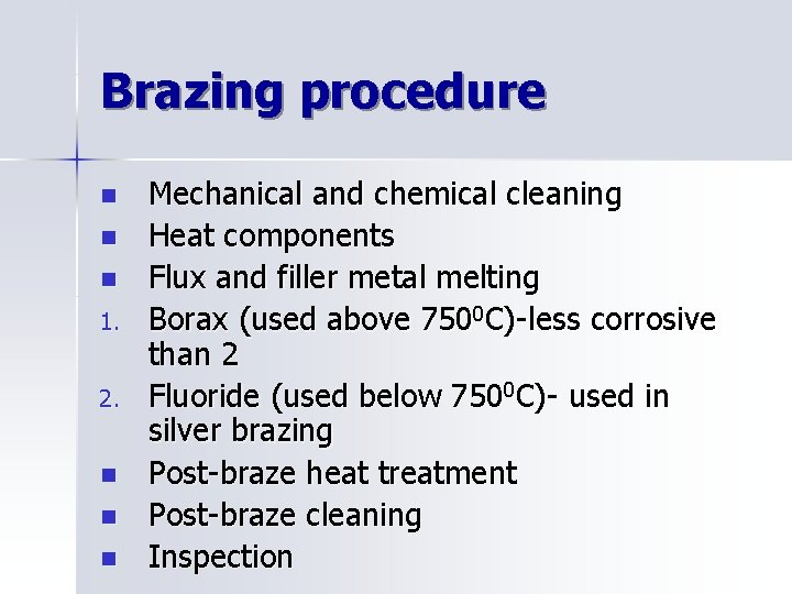 Brazing procedure n n n 1. 2. n n n Mechanical and chemical cleaning