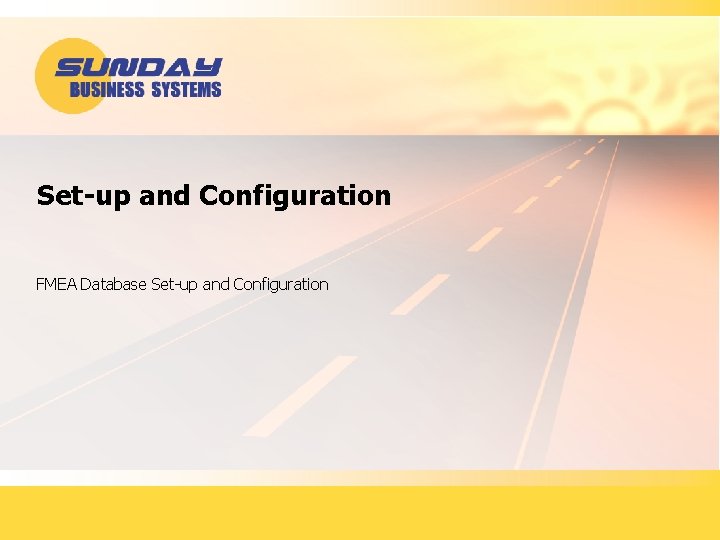 Set-up and Configuration FMEA Database Set-up and Configuration 