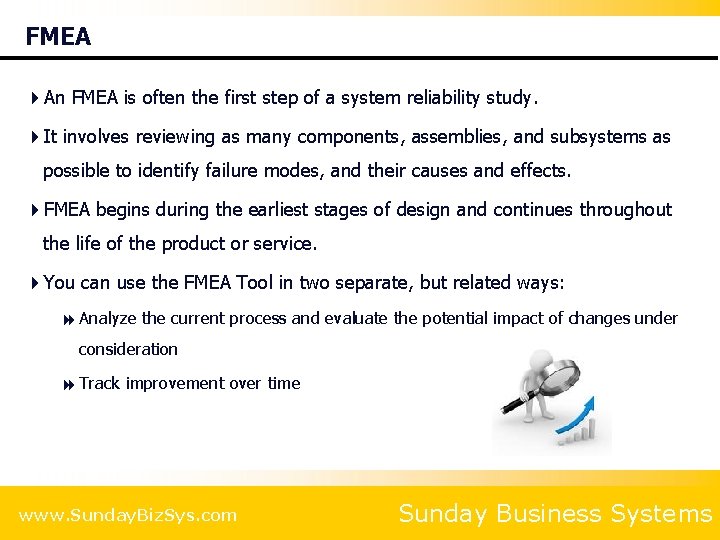 FMEA 4 An FMEA is often the first step of a system reliability study.