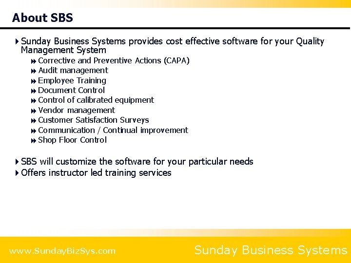 About SBS 4 Sunday Business Systems provides cost effective software for your Quality Management