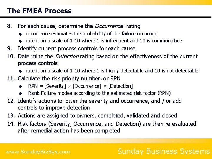 The FMEA Process 8. For each cause, determine the Occurrence rating 8 occurrence estimates