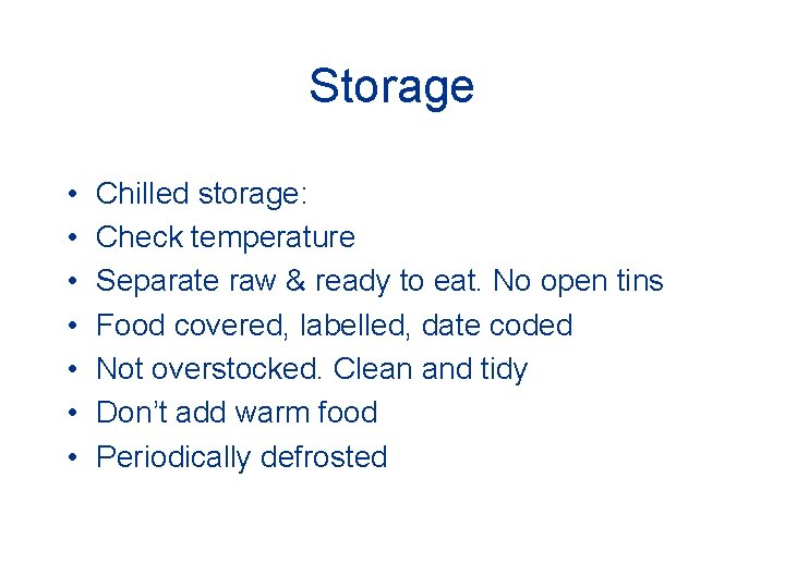 Storage • • Chilled storage: Check temperature Separate raw & ready to eat. No