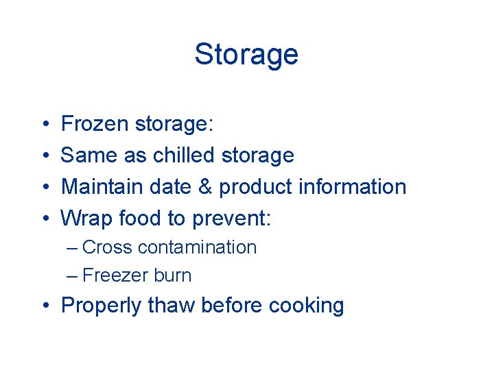 Storage • • Frozen storage: Same as chilled storage Maintain date & product information