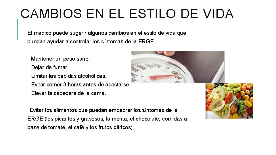 CAMBIOS EN EL ESTILO DE VIDA El médico puede sugerir algunos cambios en el