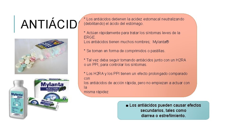 * Los antiácidos detienen la acidez estomacal neutralizando (debilitando) el ácido del estómago. ANTIÁCIDOS
