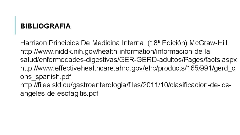 BIBLIOGRAFIA Harrison Principios De Medicina Interna. (18ª Edición) Mc. Graw-Hill. http: //www. niddk. nih.